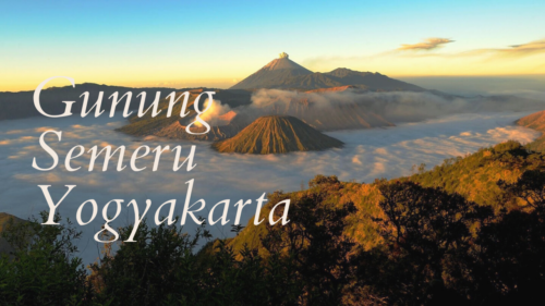 Gunung Semeru Yogyakarta Destinasi Wisata yang Wajib Dikunjungi