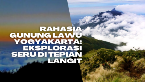 Rahasia Gunung Lawu Yogyakarta Eksplorasi Seru di Tepian Langit